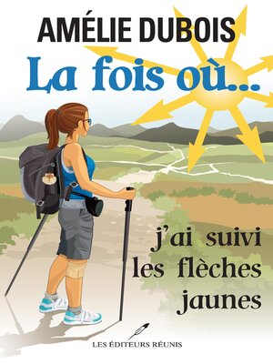 cover image of La fois où... j'ai suivi les flèches jaunes